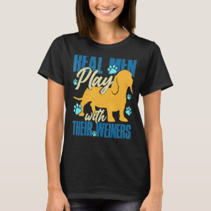 Echte Mannen spelen met hun Weiners Cool Weiner Do T-shirt
