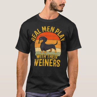 Echte mannen spelen met hun weiners Funny Dachshun T-shirt