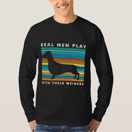 Echte Mannen spelen met Weiners I Funny Dachshund T-shirt (Voorkant)