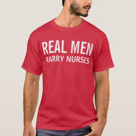 Echte mannen trouwen met verpleegsters t-shirt