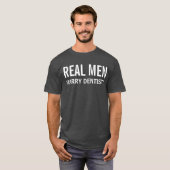 Echte Mannen Trouwen Tandartsen T-shirt (Voorkant volledig)