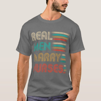 Echte Mannen Trouwen Verpleegkundigen Grappige Cad T-shirt