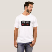 Echte Mannen Tweet niet T-shirt (Voorkant volledig)