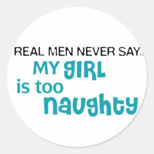 Echte Mannen zeggen nooit: mijn meisje is te onnoz Ronde Sticker