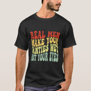 Echte Mannen zorgen ervoor dat je panties niet op T-shirt