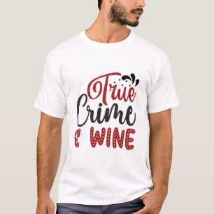 Echte misdaad en wijn t-shirt