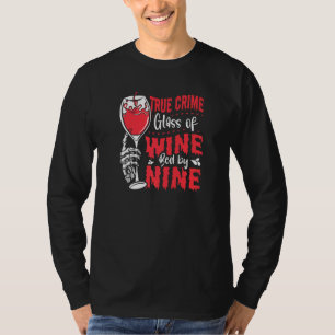 Echte Misdaad Glas Wijn Bed Om Negen Echte Misdaad T-shirt