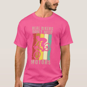 Echte motorrijders hebben geen motoren en fietsen t-shirt