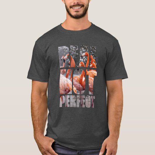 Echte niet Perfecte Citaat Flamingo Tropical Birds T-shirt (Voorkant)