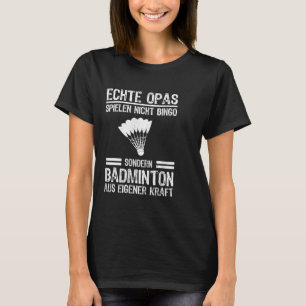 Echte opa's spelen geen bingo speciale badminton t-shirt