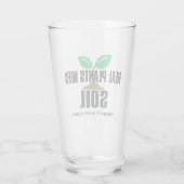 Echte Planten hebben grond nodig Hydroponic is nie Glas (Achterkant)