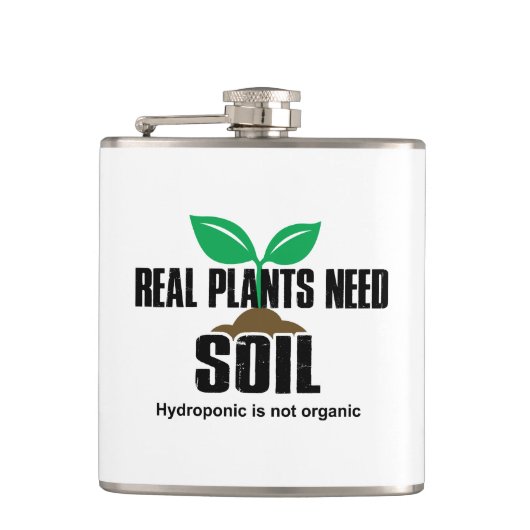 Echte Planten hebben grond nodig Hydroponic is nie Heupfles (Voorkant)