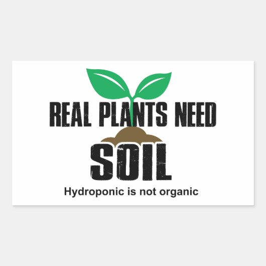 Echte Planten hebben grond nodig Hydroponic is nie Rechthoekige Sticker (Voorkant)