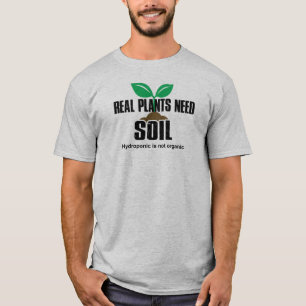 Echte Planten hebben grond nodig Hydroponic is nie T-shirt