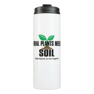 Echte Planten hebben grond nodig Hydroponic is nie Thermosbeker