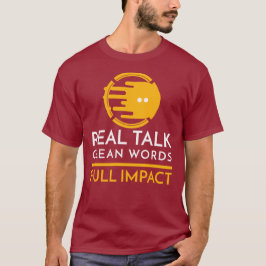 Echte praat. Schone woorden. Volledige impact T-shirt