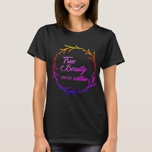 Echte schoonheid komt van binnen t-shirt (Voorkant)