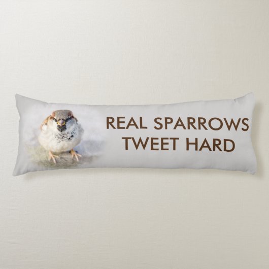 Echte Sparrows Tweet Hard Grappig aanpasbaar Lichaamskussen (Voorkant)