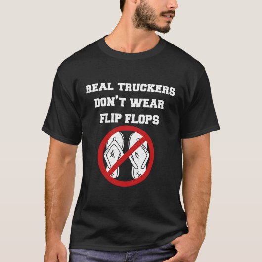 Echte truckers Draag geen Teenslippers T-shirt (Voorkant)