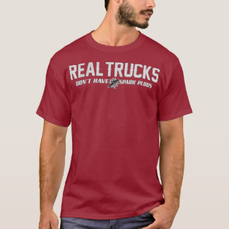Echte trucks hebben geen bougies Funny Gezegde T-shirt