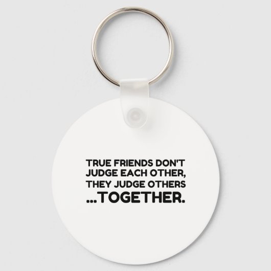 Echte vrienden maken elkaar niet wijs, ze beoordel sleutelhanger (Voorkant)