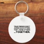 Echte vrienden maken elkaar niet wijs, ze beoordel sleutelhanger (Voorkant)