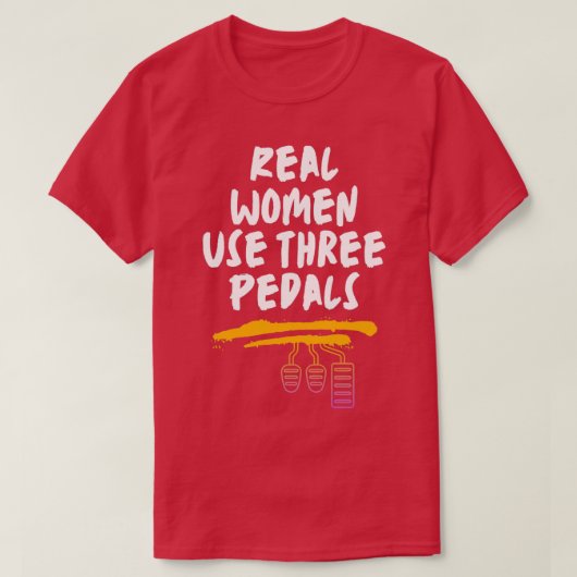 Echte vrouwen gebruiken drie pedalen 2 t-shirt (Design voorkant)