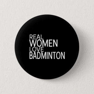 Echte vrouwen houden van Badminton Shuttle Gezegde Ronde Button 5,7 Cm