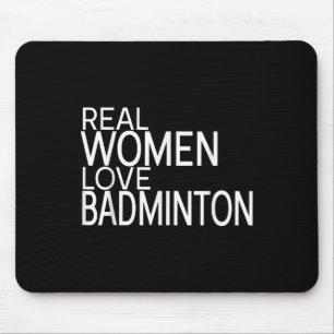 Echte vrouwen houden van badminton shuttle zeggen  muismat