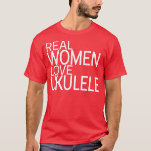 Echte vrouwen houden van Ukulele Dames die gitaar T-shirt