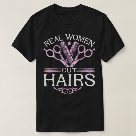 Echte Vrouwen Knippen Haar Kapper Haarstylist T-shirt (Design voorkant)