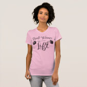 Echte Vrouwen Lift - Vrouw Bodybuilding Shirt (Voorkant volledig)