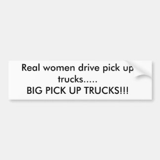 Echte vrouwen rijden vrachtwagens op.....BIG PICK  Bumpersticker