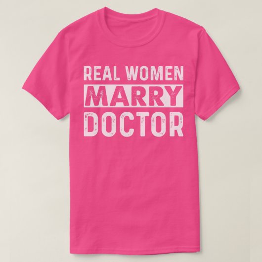 Echte vrouwen Trouwen Doctor Gift Doctor T Shirt (Design voorkant)