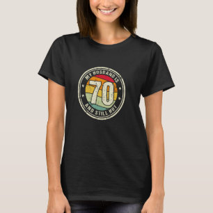 Echtgenoot 70ste verjaardag Mijn man is 70 en nog T-shirt
