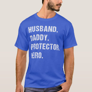 Echtgenoot Daddy Beschermer Held voor Vader Vrouw  T-shirt