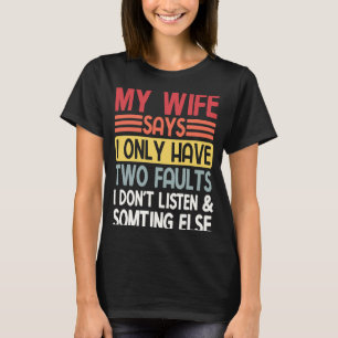 Echtgenoot mijn vrouw zegt dat ik maar twee fouten t-shirt