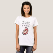 Echtgenoot niet de vader van baby t-shirt (Voorkant volledig)