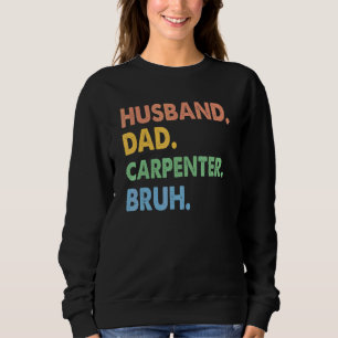  echtgenoot pap Carpenter Bruh Woodworking Fat Trui