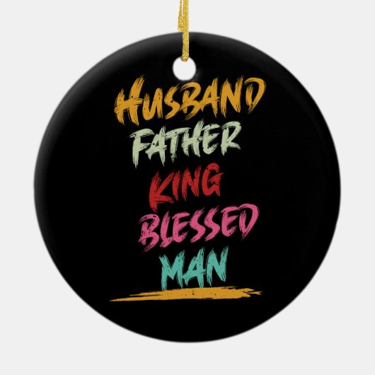 Echtgenoot, Vader, Koning, Gezegend Man | VADERDAG Keramisch Ornament (Achterkant)