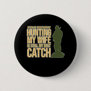 Echtgenote is mijn beste vangst jager volgens jach ronde button 5,7 cm