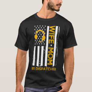 Echtgenote mam 911 Dispatcher ons Vlag Onafhankeli T-shirt