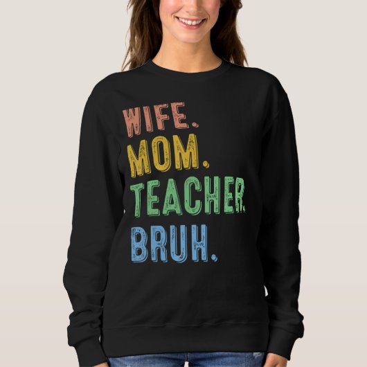 Echtgenote mam Teacher Bruh Cool Kind Life Trui (Voorkant)