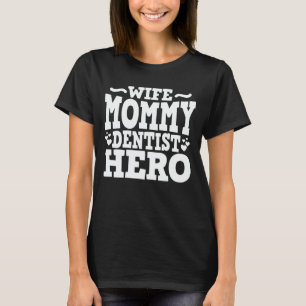 Echtgenote mama Dentist Hero Funny Dental Hygienis T-shirt