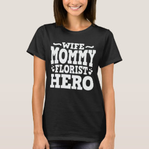 Echtgenote mammie Florist Hero mam Gift T-shirt