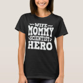 Echtgenote mammie Scientist Hero Funny mama Moeder T-shirt (Voorkant)