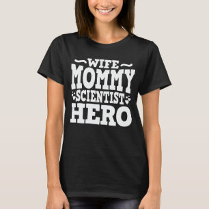 Echtgenote mammie Scientist Hero Funny mama Moeder T-shirt