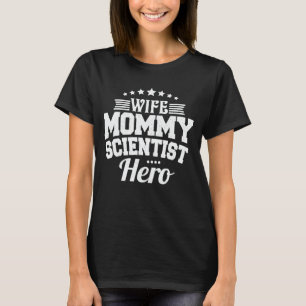 Echtgenote mammie Scientist Hero Funny Mama Moeder T-shirt