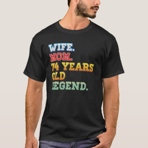 Echtgenote moeder 74e jaar oud Legend 74  T-shirt