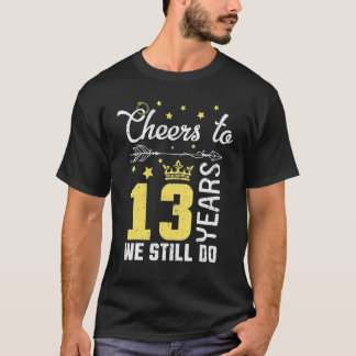 echtgenote proost op 13 jaar we nog steeds gelukki t-shirt